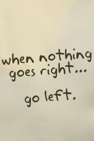 When Nothing Goes Right Quote
